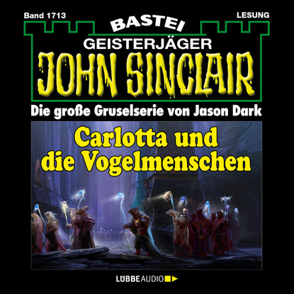 Jason Dark — John Sinclair, Band 1713: Carlotta und die Vogelmenschen