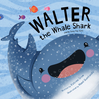 

Walter the Whale Shark - And His Teeny Tiny Teeth (Unabridged)