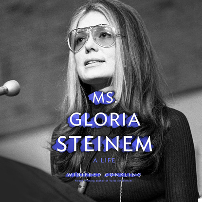 

Ms. Gloria Steinem - A Life (Unabridged)