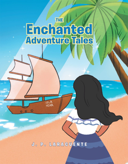 J. Laracuente - The Enchanted Adventure Tales