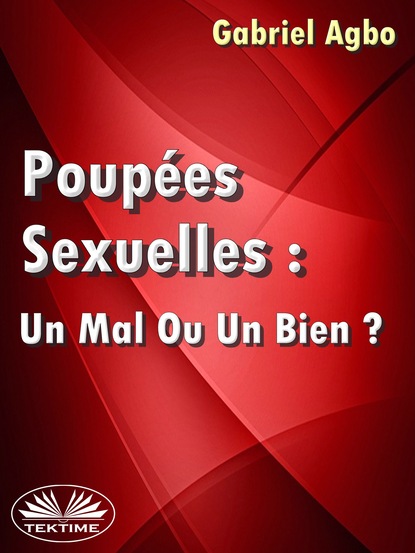 Gabriel Agbo - Poupées Sexuelles: Un Mal Ou Un Bien?