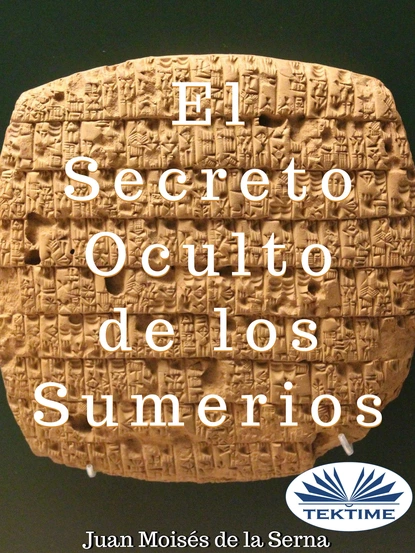 Обложка книги El Secreto Oculto De Los Sumerios, Dr. Juan Moisés De La Serna