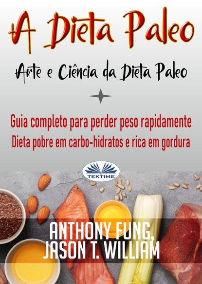 Anthony Fung - A Dieta Paleo - Arte E Ciência Da Dieta Paleo
