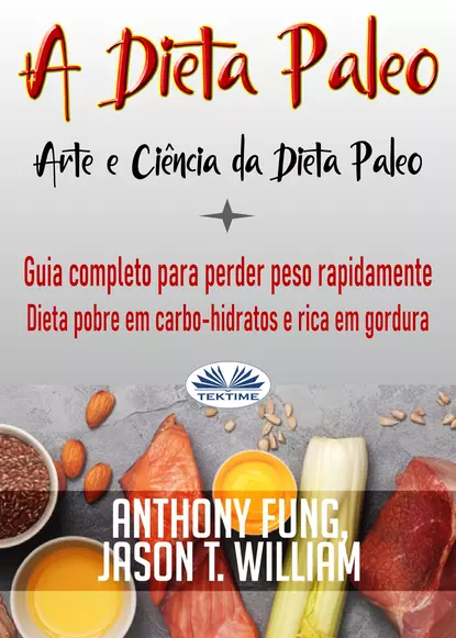 Обложка книги A Dieta Paleo - Arte E Ciência Da Dieta Paleo, Anthony Fung