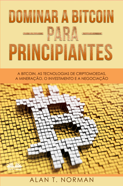 Alan T. Norman - Dominar A Bitcoin Para Principiantes