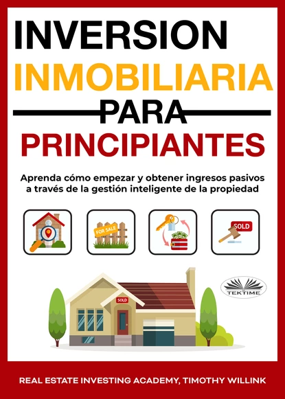 Обложка книги Inversión Inmobiliaria Para Principiantes, Timothy Willink