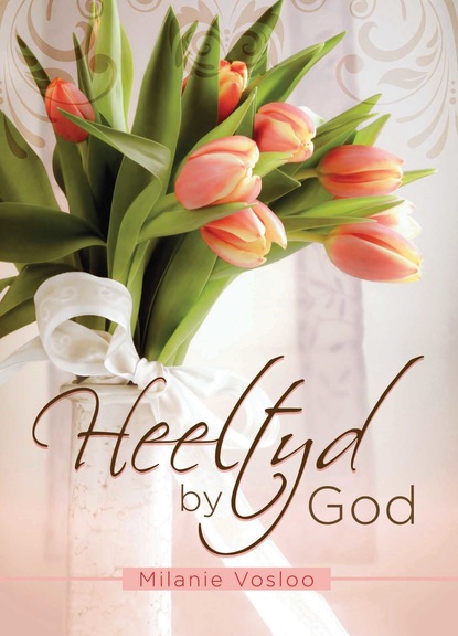 Milanie Vosloo — Heeltyd by God