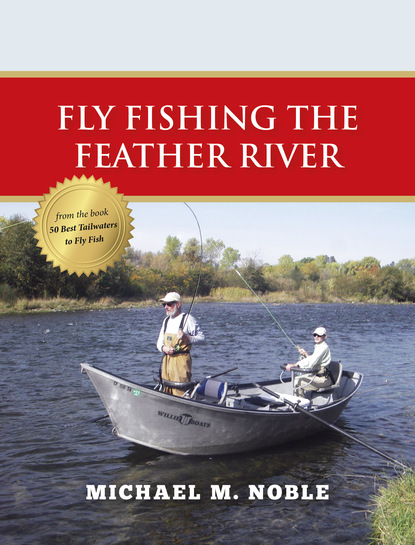 Michael M. Noble - Fly Fishing the Feather River