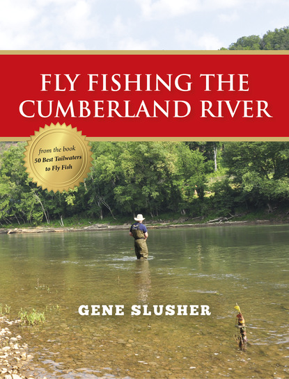 Gene Slusher - Fly Fishing the Cumberland River