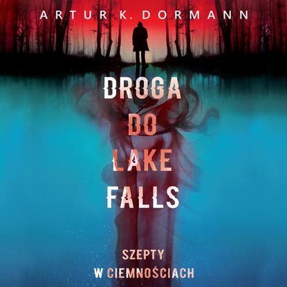 

Droga do Lake Falls. Szepty w ciemnościach