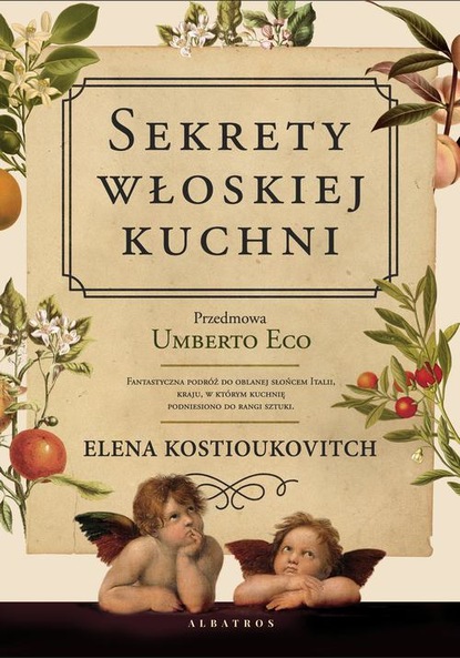 Elena Kostiukovich — Sekrety włoskiej kuchni. Dlaczego Włosi lubią rozmawiać o jedzeniu?