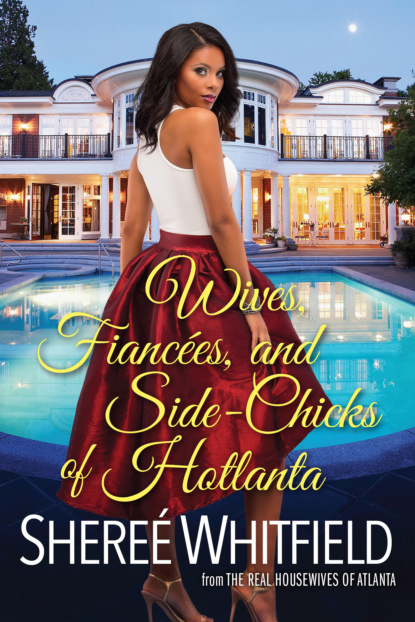 Shere? Whitfield — Wives, Fianc?es, and Side-Chicks of Hotlanta