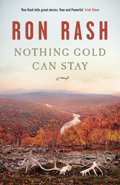 Ron Rash - Nothing Gold Can Stay