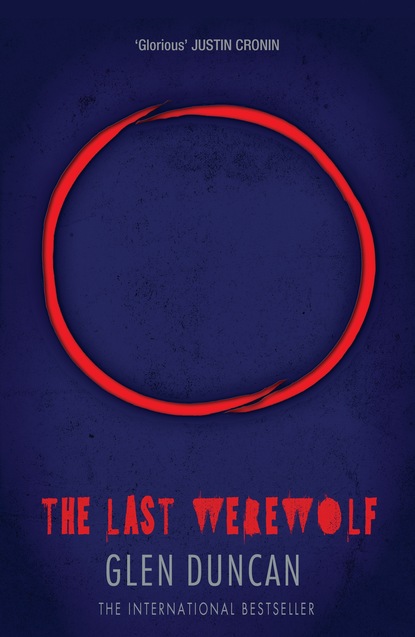 Glen Duncan - The Last Werewolf (The Last Werewolf 1)