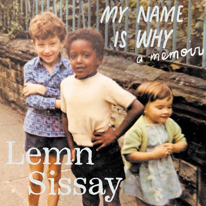 Lemn Sissay - My Name Is Why