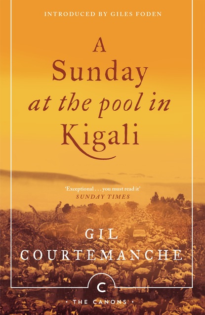 Gil Courtemanche - A Sunday At The Pool In Kigali