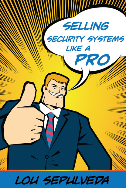 Lou Sepulveda — Selling Security Systems Like a Pro