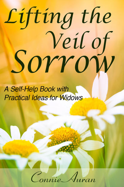 Connie LPN Auran — Lifting the Veil of Sorrow, A Self-Help Book with Practical Ideas for Widows