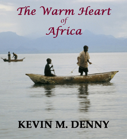 Kevin M. Denny - The Warm Heart of Africa