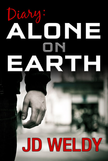 JD Weldy — Diary: Alone on Earth