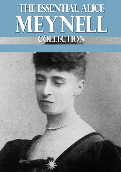 Alice Meynell - The Essential Alice Meynell Collection