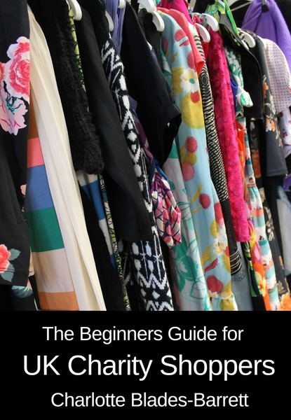 Charlotte Blades-Barrett — The Beginners Guide for UK Charity Shoppers