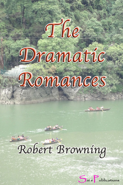 Robert Browning - The Dramatic Romances