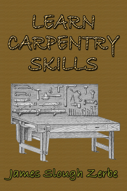 James Slough Zerbe - Learn Carpentry Skills