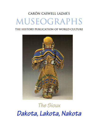 Caron Caswell Lazar - Museographs The Sioux: Dakota, Lakota, Nakota