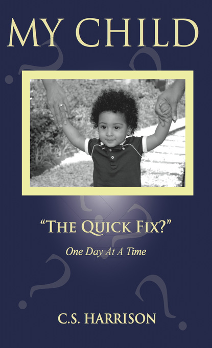 C.S. Harrison - My Child "The Quick Fix?"