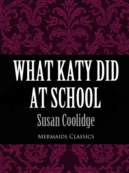 Susan  Coolidge - What Katy Did At School (Mermaids Classics)