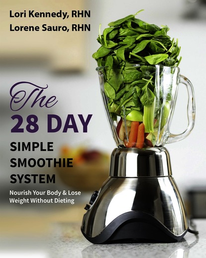 Lori Kennedy — The 28-Day Simple Smoothie System