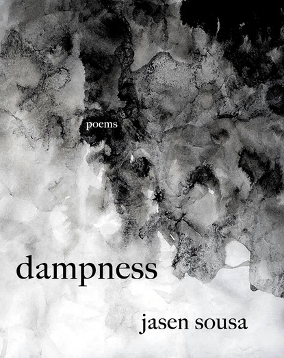 Jasen Sousa — dampness