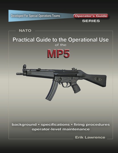 Erik Lawrence — Practical Guide to the Operational Use of the MP5 Submachine Gun