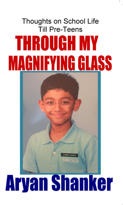 Aryan Shanker - Through My Magnifying Glass