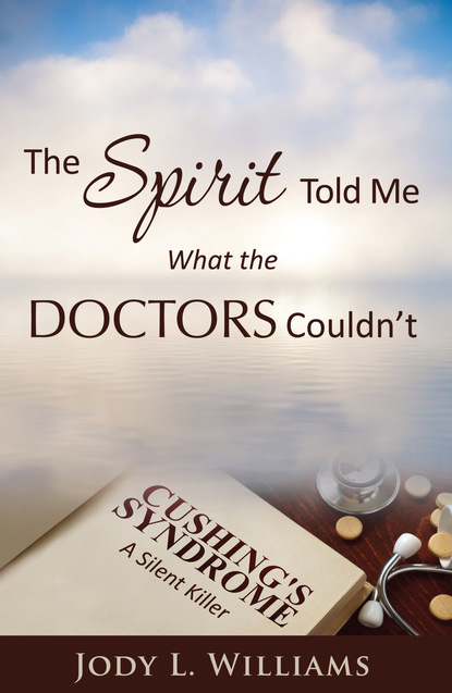 Jody L. Williams — The Spirit Told Me What the Doctors Couldn't