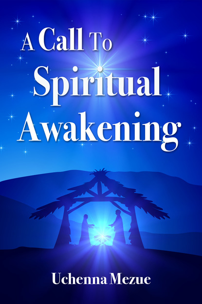 Wilfred Chukwuemeka Mezue MD — A Call to Spiritual Awakening