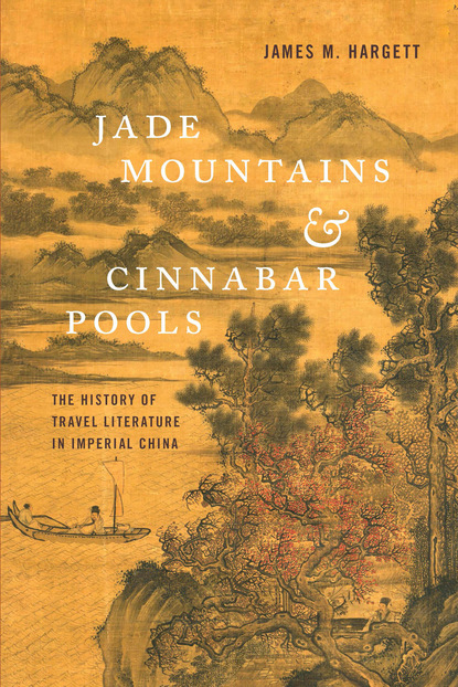 James M. Hargett - Jade Mountains and Cinnabar Pools