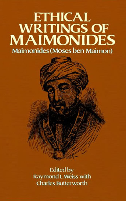 MAIMONIDES - Ethical Writings of Maimonides