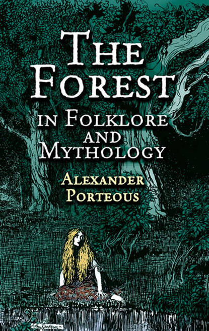 Alexander Porteous - The Forest in Folklore and Mythology