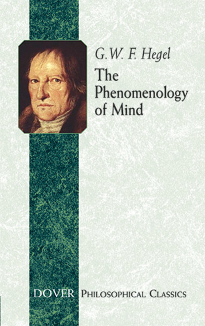 G. W. F. Hegel - The Phenomenology of Mind