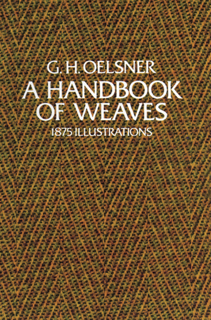 G. H. Oelsner — A Handbook of Weaves