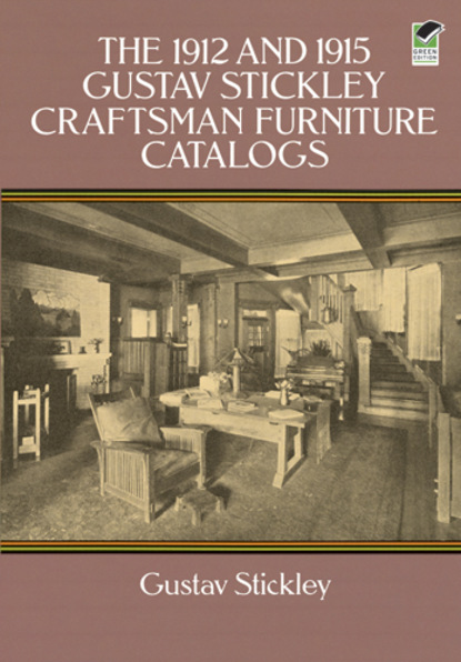 Gustav Stickley - The 1912 and 1915 Gustav Stickley Craftsman Furniture Catalogs