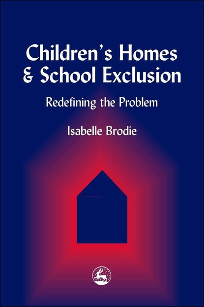 Isabelle Brodie - Children's Homes and School Exclusion