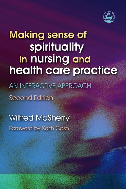 Wilf McSherry - Making Sense of Spirituality in Nursing and Health Care Practice