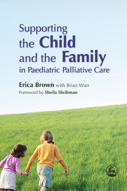 Erica Brown - Supporting the Child and the Family in Paediatric Palliative Care