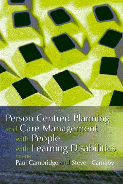 Группа авторов - Person Centred Planning and Care Management with People with Learning Disabilities