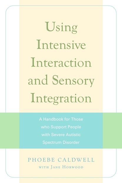 Jane  Horwood - Using Intensive Interaction and Sensory Integration