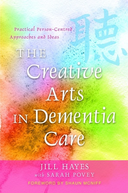 Jill  Hayes - The Creative Arts in Dementia Care