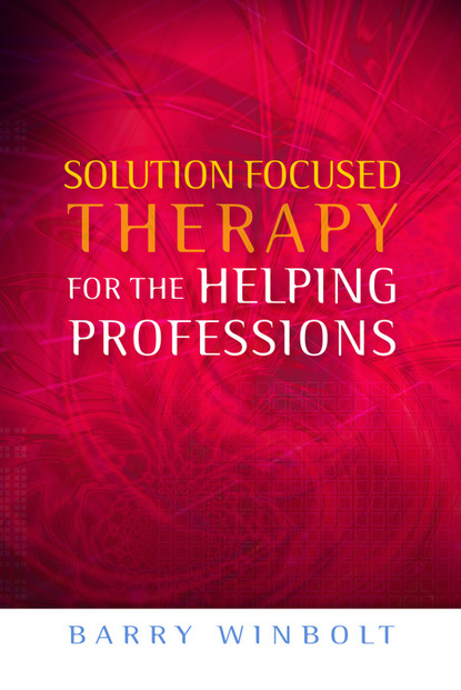 Barry Winbolt - Solution Focused Therapy for the Helping Professions